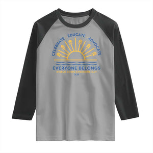 World Down Syndrome Day Raglan Shirt Celebrate Educate Advocate Everyone Belongs Sunshine TS11 Sport Gray Black Print Your Wear