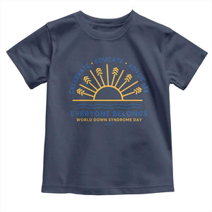 World Down Syndrome Day Toddler T Shirt Celebrate Educate Advocate Everyone Belongs Sunshine TS11 Navy Print Your Wear