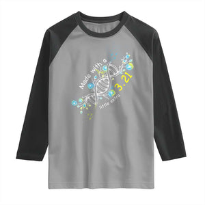 World Down Syndrome Day Made With A Little Extra Raglan Shirt March 21 DNA Flower TS11 Sport Gray Black Print Your Wear