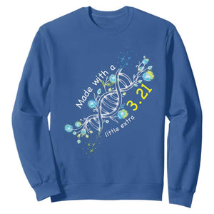 World Down Syndrome Day Made With A Little Extra Sweatshirt March 21 DNA Flower TS11 Royal Blue Print Your Wear