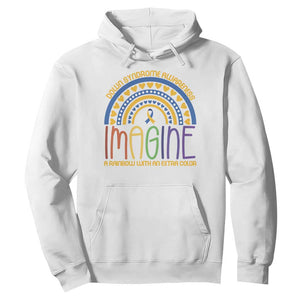 Down Syndrome Awareness Hoodie Imagine A Rainbow With An Extra Color Heart Rainbow TS11 White Print Your Wear