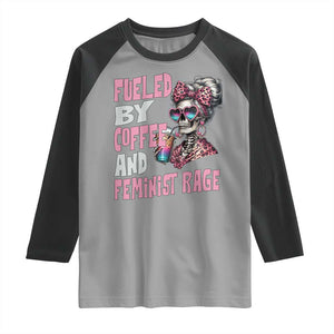 Fueled By Coffee And Feminist Rage Raglan Shirt Feminism Coffee Lovers TS11 Sport Gray Black Print Your Wear