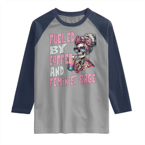 Fueled By Coffee And Feminist Rage Raglan Shirt Feminism Coffee Lovers TS11 Sport Gray Navy Print Your Wear
