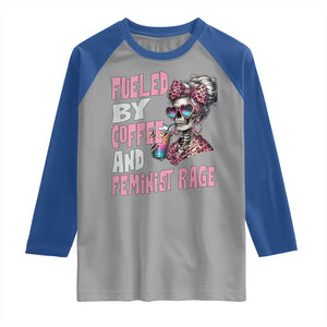 Fueled By Coffee And Feminist Rage Raglan Shirt Feminism Coffee Lovers TS11 Sport Gray Royal Print Your Wear
