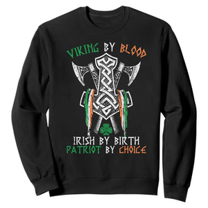 Viking By Blood Irish By Birth Patriot By Choice Sweatshirt Irish Viking Axes Celtic Knot TS11 Black Print Your Wear
