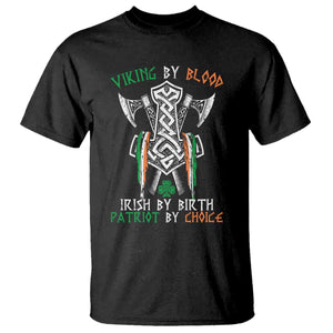Viking By Blood Irish By Birth Patriot By Choice T Shirt Irish Viking Axes Celtic Knot TS11 Black Print Your Wear