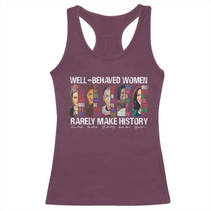 Well Behaved Women Rarely Make History Racerback Tank Top Women's History Month TS11 Maroon Print Your Wear