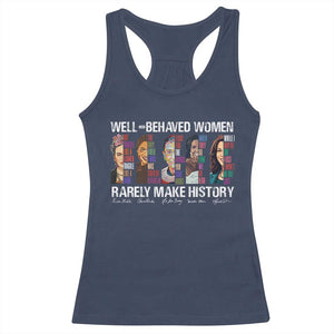 Well Behaved Women Rarely Make History Racerback Tank Top Women's History Month TS11 Navy Print Your Wear