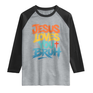 Jesus Loves You Bruh Raglan Shirt Funny Christian Believer Faith God Retro Religious TS11 Heather Gray Black Print Your Wear