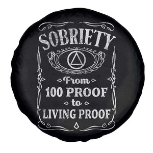 Sobriety From 100 Proof To Living Proof Spare Tire Cover Sober Anniversary AA NA Recovery TS11 Print Your Wear