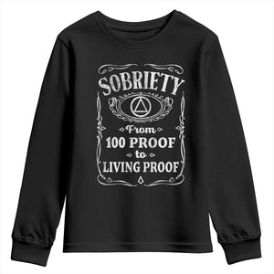 Sobriety From 100 Proof To Living Proof Youth Sweatshirt Sober Anniversary AA NA Recovery TS11 Black Print Your Wear