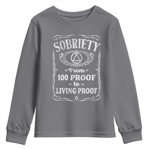 Sobriety From 100 Proof To Living Proof Youth Sweatshirt Sober Anniversary AA NA Recovery TS11 Charcoal Print Your Wear