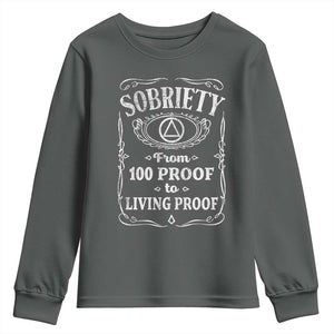 Sobriety From 100 Proof To Living Proof Youth Sweatshirt Sober Anniversary AA NA Recovery TS11 Dark Heather Print Your Wear