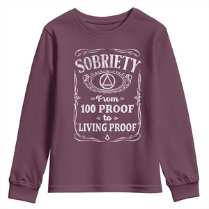 Sobriety From 100 Proof To Living Proof Youth Sweatshirt Sober Anniversary AA NA Recovery TS11 Maroon Print Your Wear