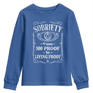 Sobriety From 100 Proof To Living Proof Youth Sweatshirt Sober Anniversary AA NA Recovery TS11 Royal Blue Print Your Wear