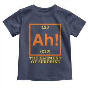 Ah The Element Of Surprise Toddler T Shirt Chemistry Science Humor Retro Periodic Table TS11 Navy Print Your Wear