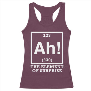 Ah The Element Of Surprise Racerback Tank Top Funny Chemistry Science Pun TS11 Maroon Print Your Wear
