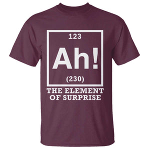 Ah The Element Of Surprise T Shirt Funny Chemistry Science Pun TS11 Maroon Print Your Wear