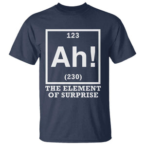 Ah The Element Of Surprise T Shirt Funny Chemistry Science Pun TS11 Navy Print Your Wear