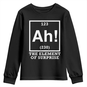 Ah The Element Of Surprise Youth Sweatshirt Funny Chemistry Science Pun TS11 Black Print Your Wear