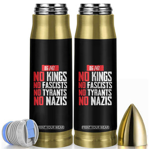No Kings No Fascists No Tyrants No Nazis 8647 Bullet Tumbler TS11 Black Print Your Wear
