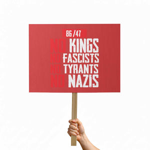 No Kings No Fascists No Tyrants No Nazis 8647 Protest Sign TS11 Horizontal 18" × 24" Red Print Your Wear