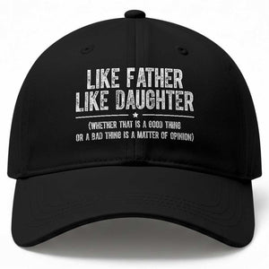 Funny Like Father Like Daughter Whether That Is A Good Thing Baseball Cap Girl Dad Fathers Day TS11 Print Your Wear