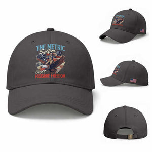 Funny The Metric System Can't Measure Freedom 4th Of July Baseball Cap TS11 Baseball Cap Universal Fit Dark Gray Print Your Wear