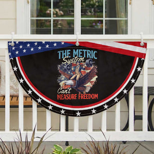 Funny The Metric System Can't Measure Freedom 4th Of July Patriotic Fan Flag