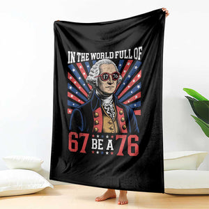 George Washington 67 Meme Throw Blanket In The World Full Of 67 Be A 76