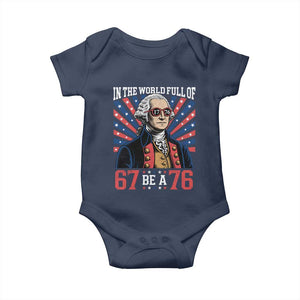 George Washington 67 Meme Baby Onesie In The World Full Of 67 Be A 76