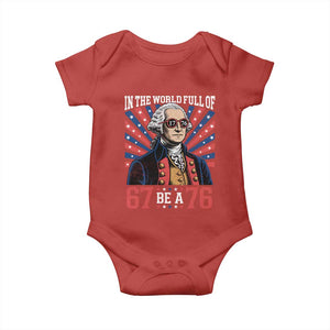 George Washington 67 Meme Baby Onesie In The World Full Of 67 Be A 76