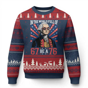 George Washington 67 Meme Ugly Christmas Sweater In The World Full Of 67 Be A 76