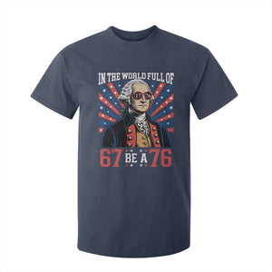 George Washington 67 Meme T Shirt For Kid In The World Full Of 67 Be A 76