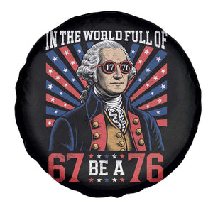 George Washington 67 Meme Spare Tire Cover In The World Full Of 67 Be A 76