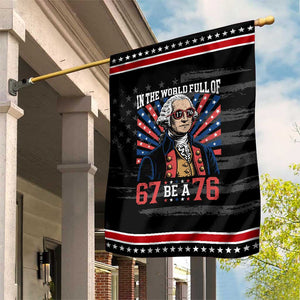 George Washington 67 Meme Patriotic Garden Flag In The World Full Of 67 Be A 76