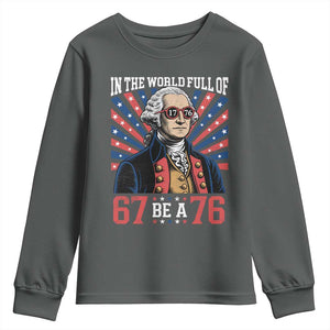 George Washington 67 Meme Youth Sweatshirt In The World Full Of 67 Be A 76