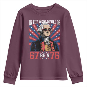 George Washington 67 Meme Youth Sweatshirt In The World Full Of 67 Be A 76