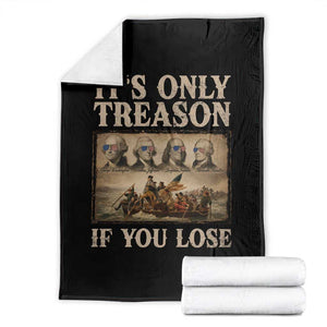 It Is Only Treason If You Lose Founding Fathers 4th of July Throw Blanket