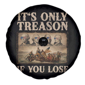 It Is Only Treason If You Lose Founding Fathers 4th of July Spare Tire Cover