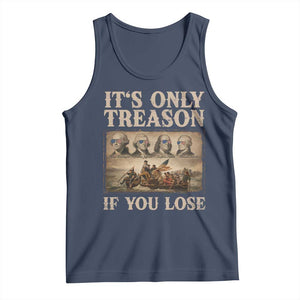 It Is Only Treason If You Lose Founding Fathers 4th of July Tank Top