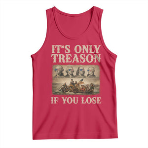 It Is Only Treason If You Lose Founding Fathers 4th of July Tank Top