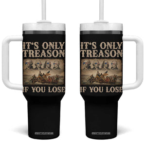 It Is Only Treason If You Lose Founding Fathers 4th of July Tumbler With Handle
