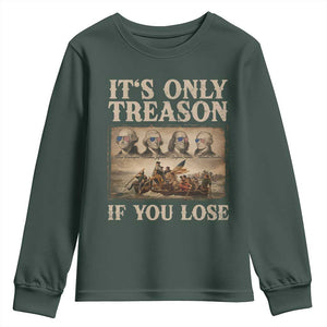 It Is Only Treason If You Lose Founding Fathers 4th of July Youth Sweatshirt