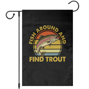 Fish Around And Find Trout Garden Flag Funny Trout Fishing Fisherman