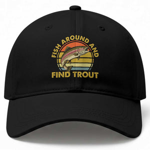 Fish Around And Find Trout Baseball Cap Funny Trout Fishing Fisherman