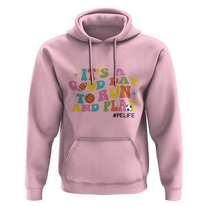 PE Teacher Hoodie It's A Good Day To Run And Play Physical Education Life TS11 Light Pink Print Your Wear