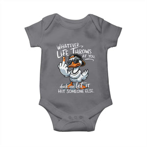 Funny Whatever Life Throws At You Duck And Let It Hit Someone Else Baby Onesie TS11 Charcoal Print Your Wear