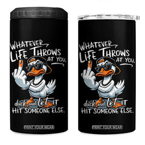 Funny Whatever Life Throws At You Duck And Let It Hit Someone Else 4 in 1 Can Cooler Tumbler TS11 One Size: 16 oz Black Print Your Wear