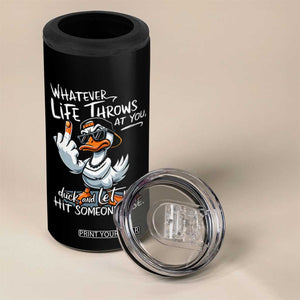 Funny Whatever Life Throws At You Duck And Let It Hit Someone Else 4 in 1 Can Cooler Tumbler TS11 Print Your Wear